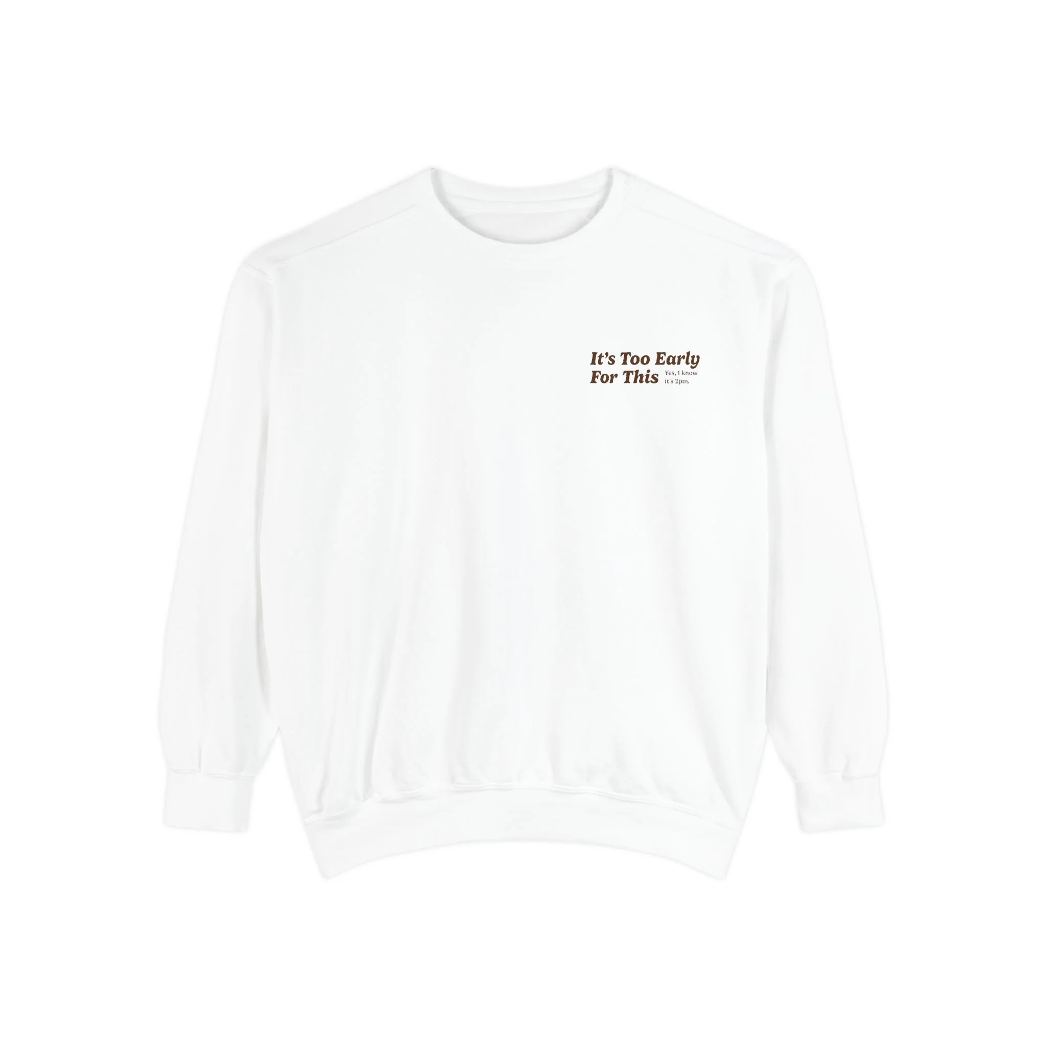 It's Too Early For This Crewneck - Image 7